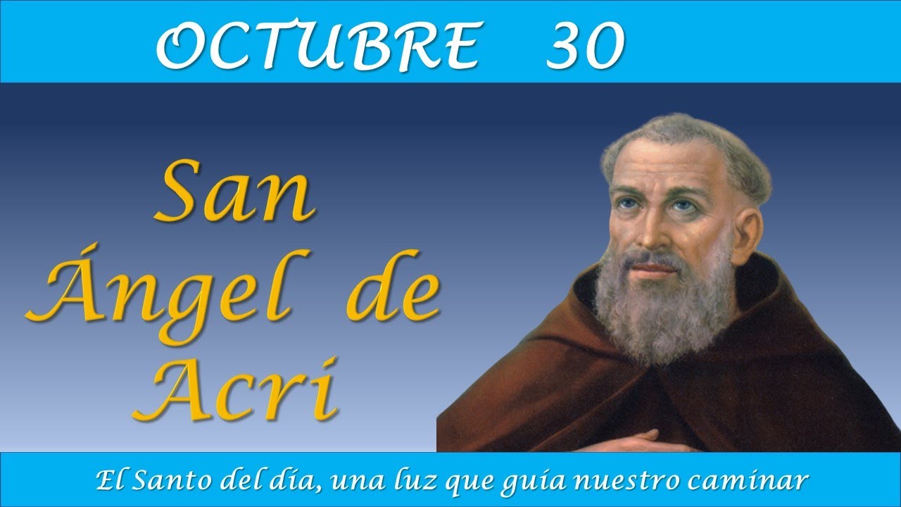 OCTUBRE 30  / SAN ANGEL DE ACRI /EL SANTO DEL DIA