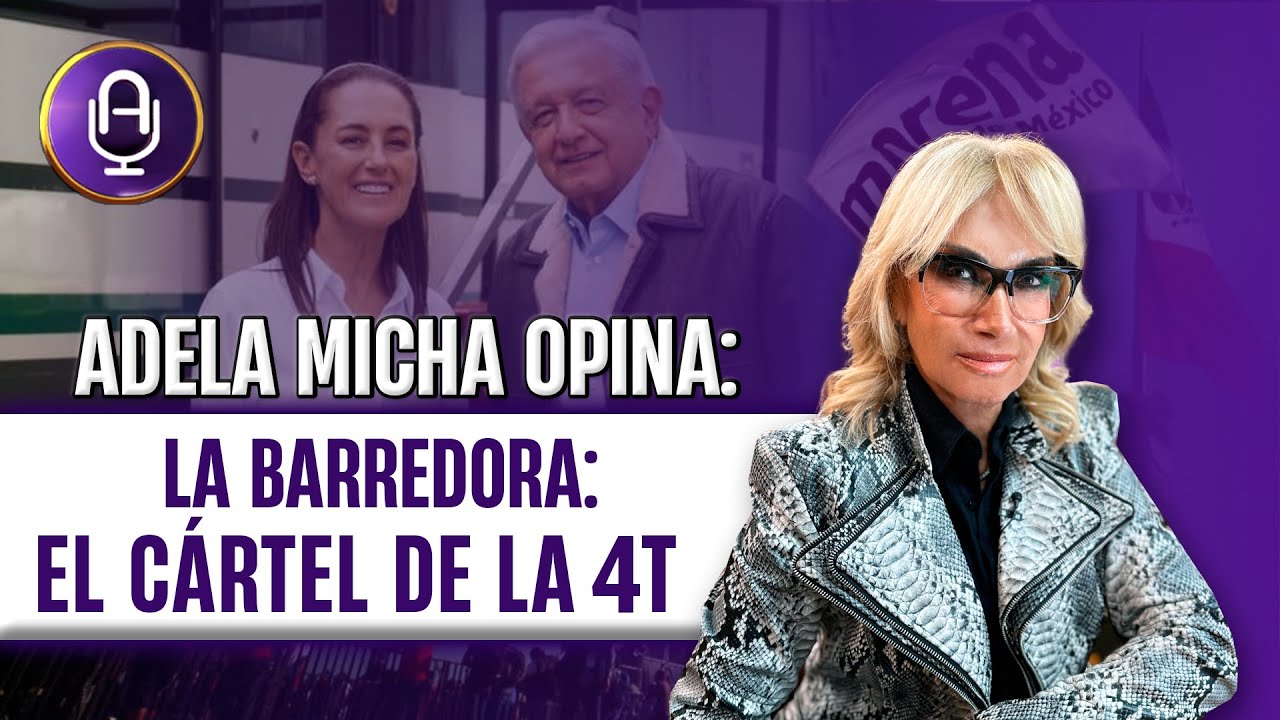 La BARREDORA de la herencia CRIMINAL del sexenio de AMLO | Editorial Adela Micha