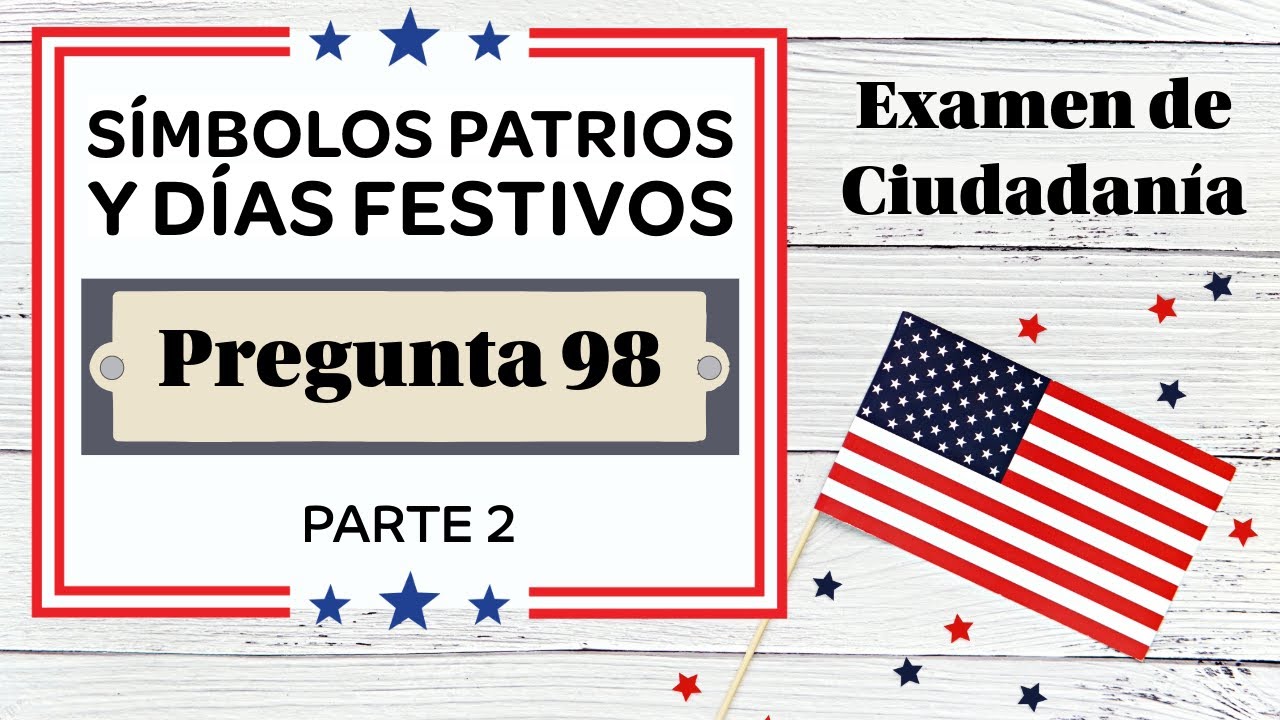Examen de Ciudadanía Americana - PREGUNTA # 98 - The Star-Spangled Banner (Flag) - Parte 2