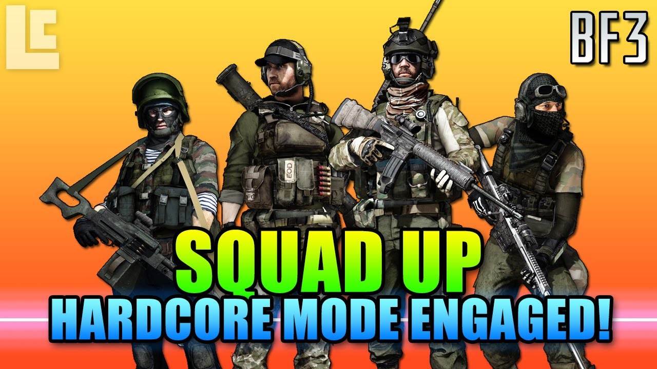 Squad Up - Hardcore Mode Engaged! (Battlefield 3 Gameplay/Commentary)
