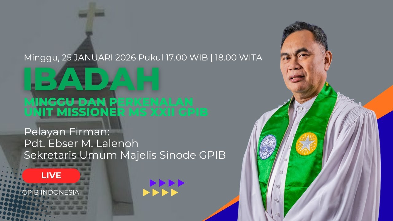 IBADAH MINGGU & PERKENALAN UNIT MISSIONER MAJELIS SINODE XXII GPIB