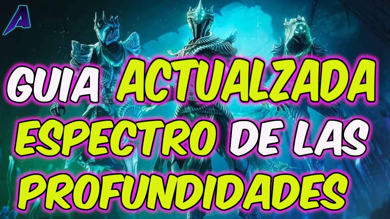 Guía 2025: Espectro de las Profundidades. Actualizada