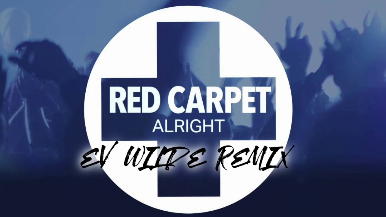 Red Carpet - Alright (Ev Wilde Remix)