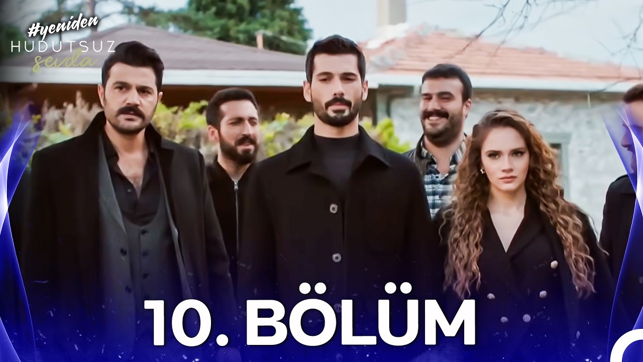Hudutsuz Sevda 10. Bölüm