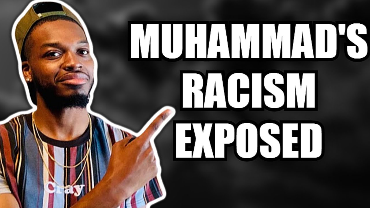 Muhammad's Racism Exposed!