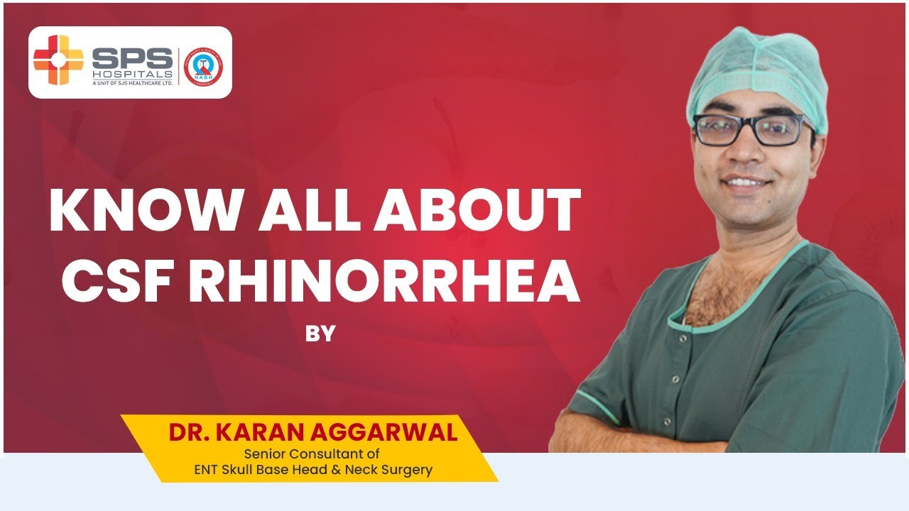 Cerebrospinal Fluid Rhinorrhea FAQ’s by Dr. Karan Aggarwal | SPS Hospitals