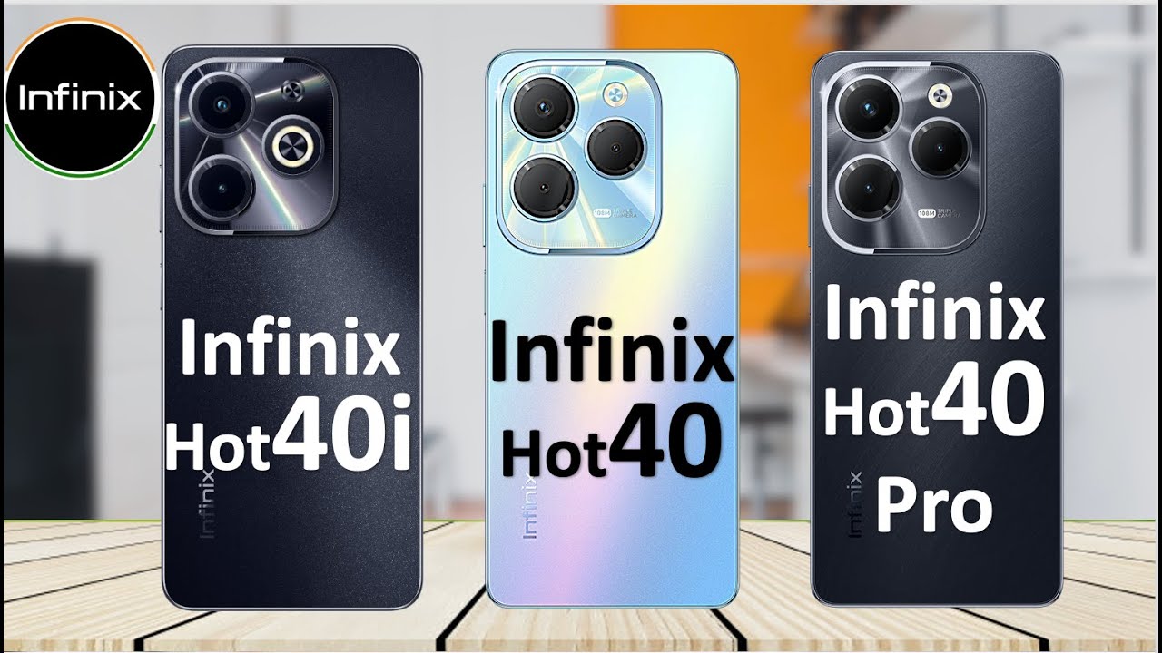 Infinix Hot 40 Vs Infinix Hot 40i Vs Infinix Hot 40 Pro