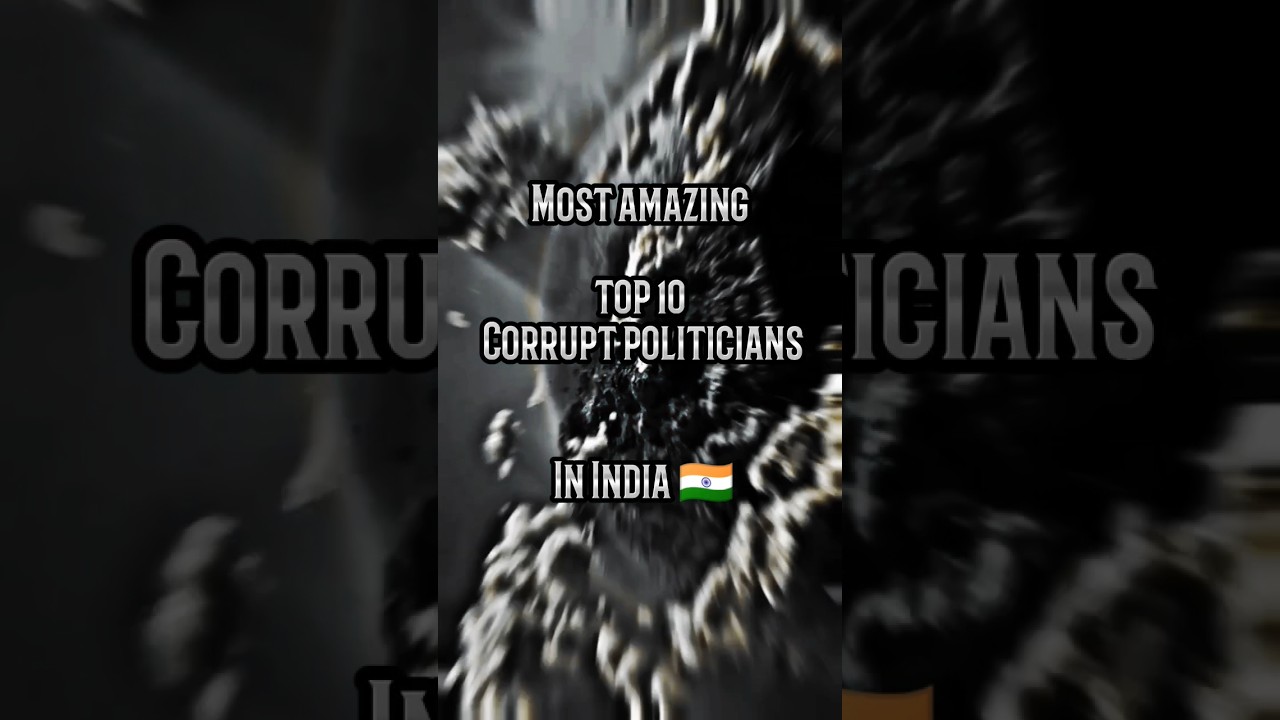 Most Top 10 Corrupt Politicians In India 