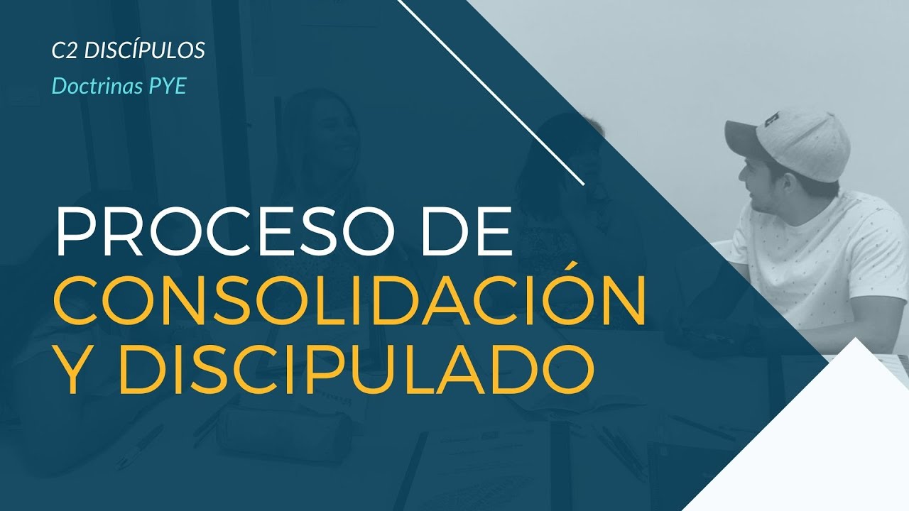 Proceso de Consolidación y Discipulado