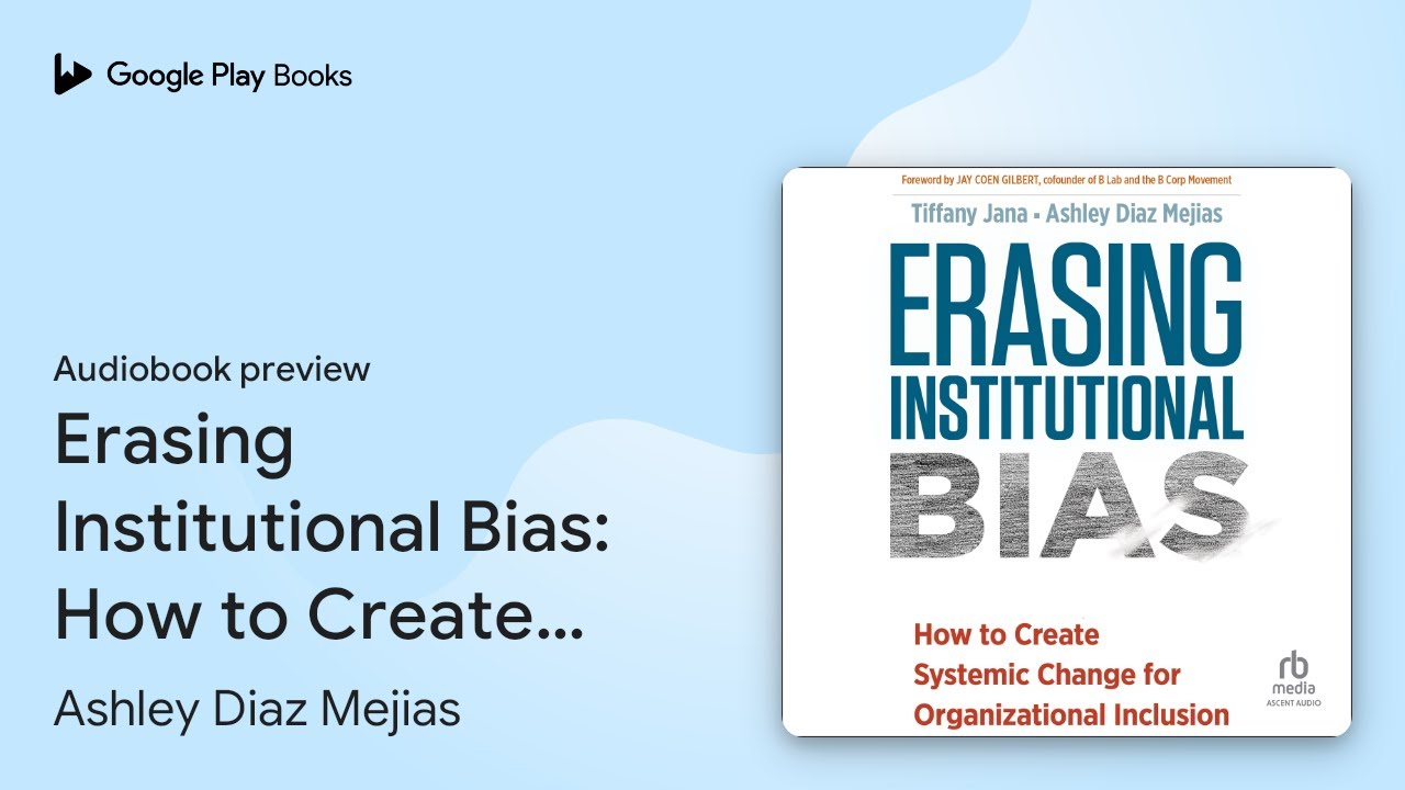 Erasing Institutional Bias: How to Create&hellip; by Tiffany Jana &middot; Audiobook preview