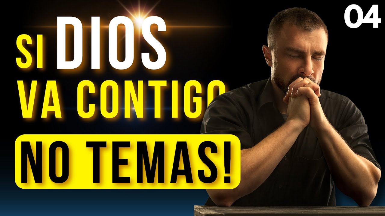 04 Si DIOS va Contigo, ¡No temas! | Serie - Enfrentando el Temor