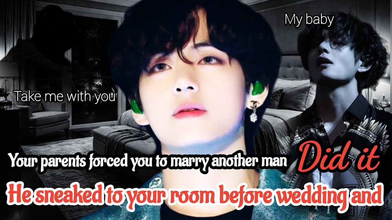 When you were forced to marrysomeone Part 2 | Taehyung ff