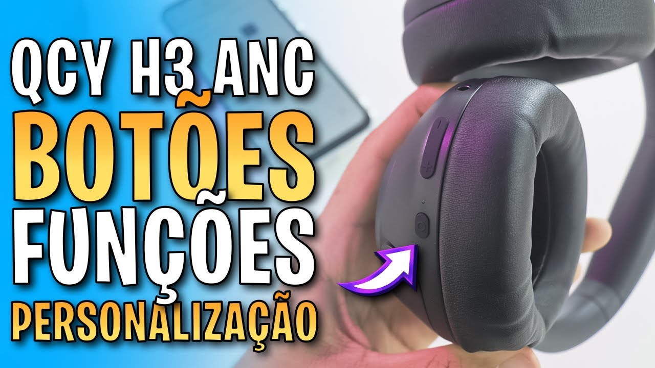 QCY H3 ANC: como usar os botões, funções e personalizar comandos