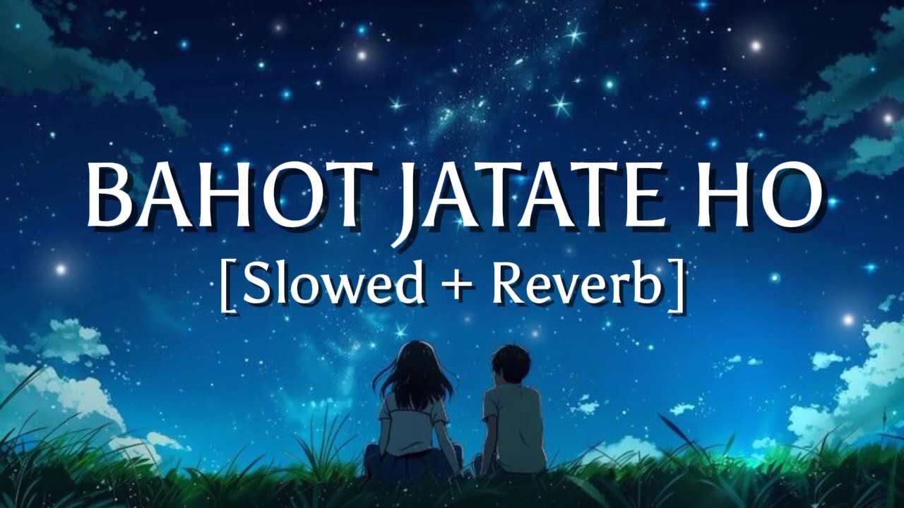 Bahot Jatate Ho (Slowed + Reverb) 💔 | Heart Touching Love Song 2026 | #SlowedReverb #Lofi #LoveSong