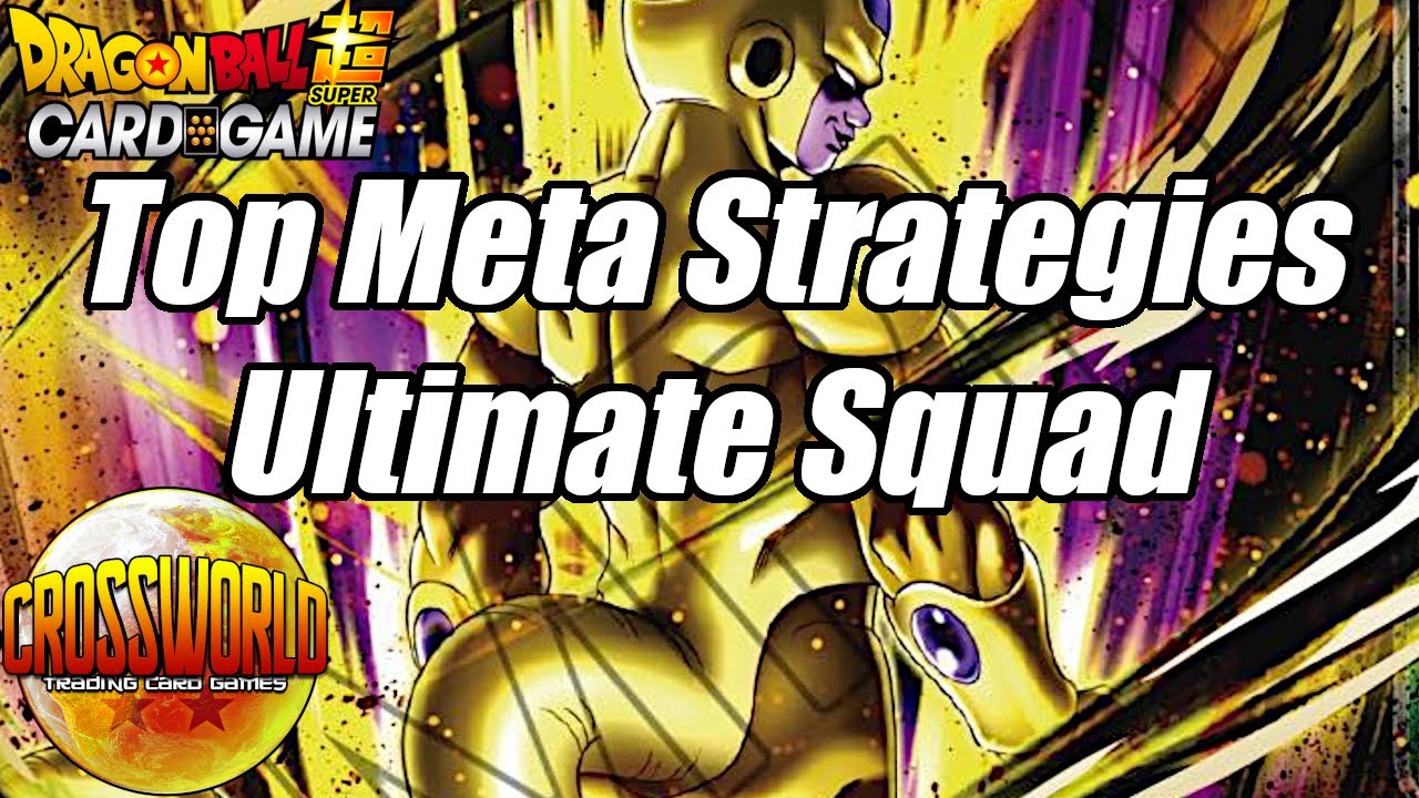 Top Meta Strategies - Ultimate Squad - Dragon Ball Super Card Game