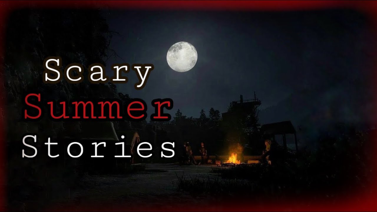 4 Scary Summer Stories || 1
