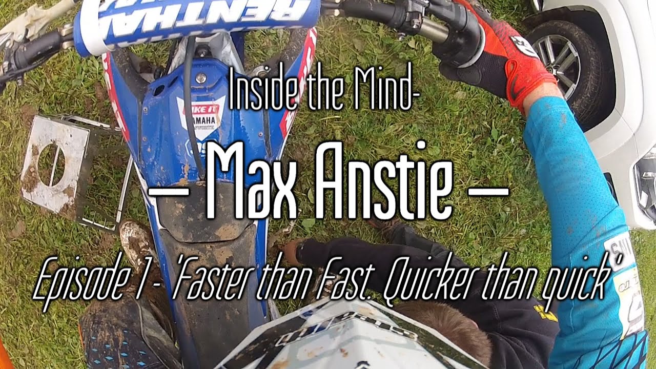 Inside the Mind- MAX ANSTIE: ' Faster than Fast. Quicker than Quick.'