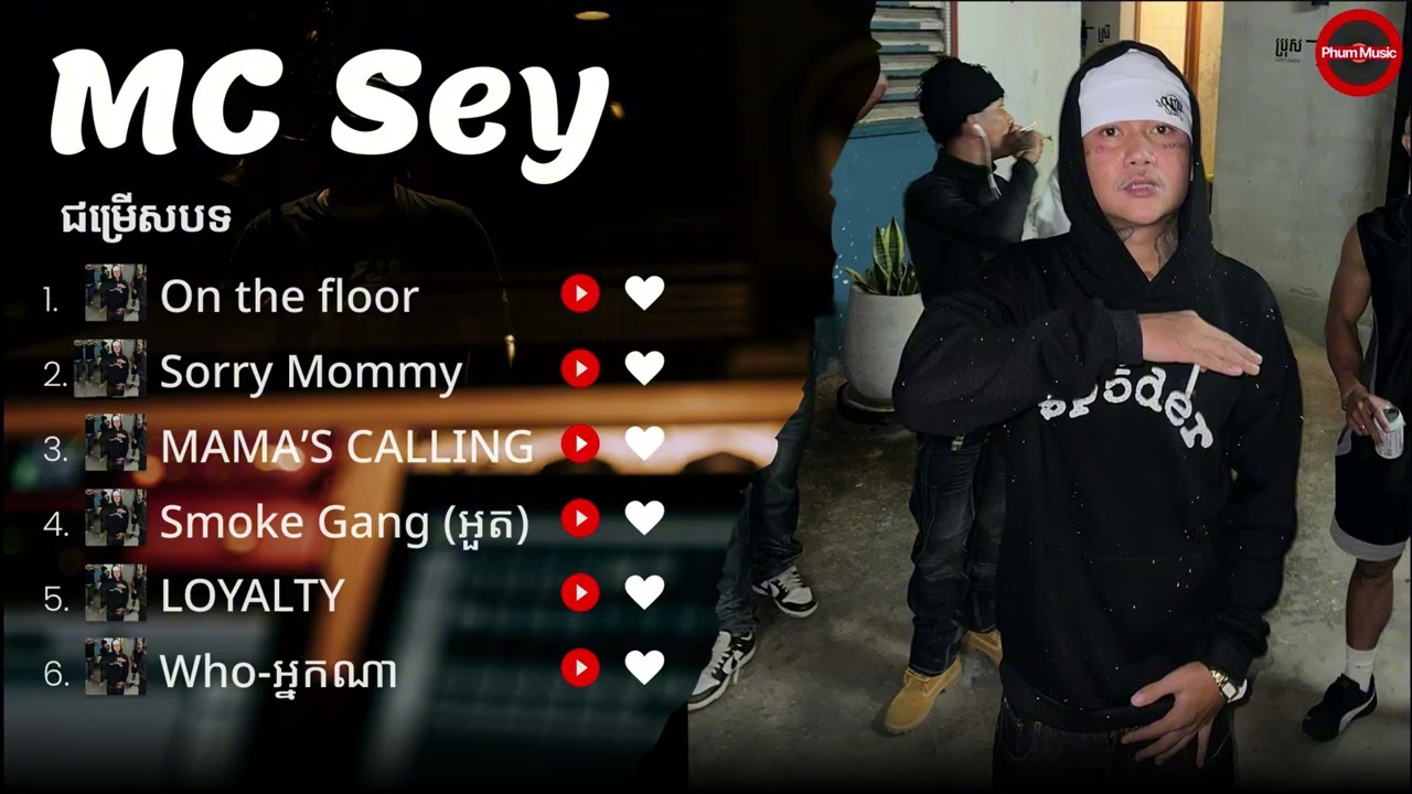 MC SEY – Khmer Rap Playlist | On The Floor • Sorry Mommy • Mama’s Calling • Smoke Gang • Loyalty