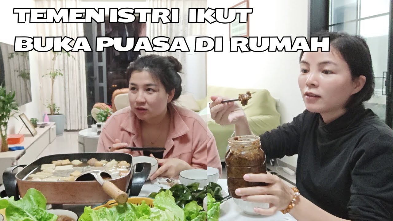 Istri dan Jinfeng, Bertiga Makan Buka Puasa di Rumah