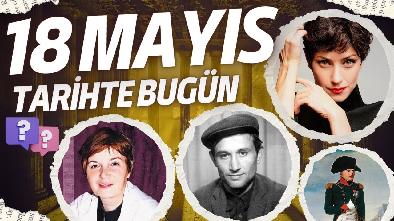 18 Mayıs - Tarihte Bug&uuml;n | D&uuml;nya ve T&uuml;rkiye Tarihi #tarih #history