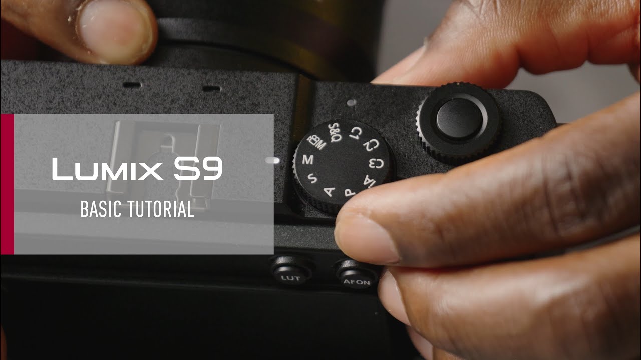 LUMIX S9 | Basic Tutorial