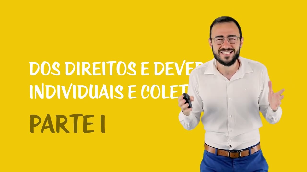 Direitos e Garantias Individuais I - Dos Direitos e Deveres Individuais e Coletivos - Parte I
