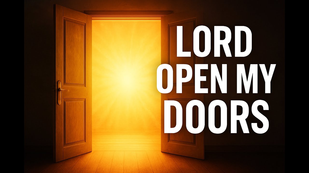 LORD OPEN MY DOORS
