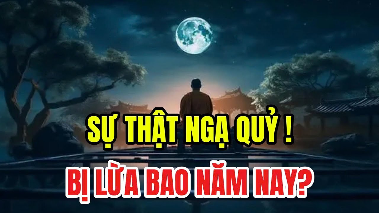 Giải Mã Ma, Quỷ, Ngạ Quỷ: Sự Thật Khác Xa Truyền Thuyết!