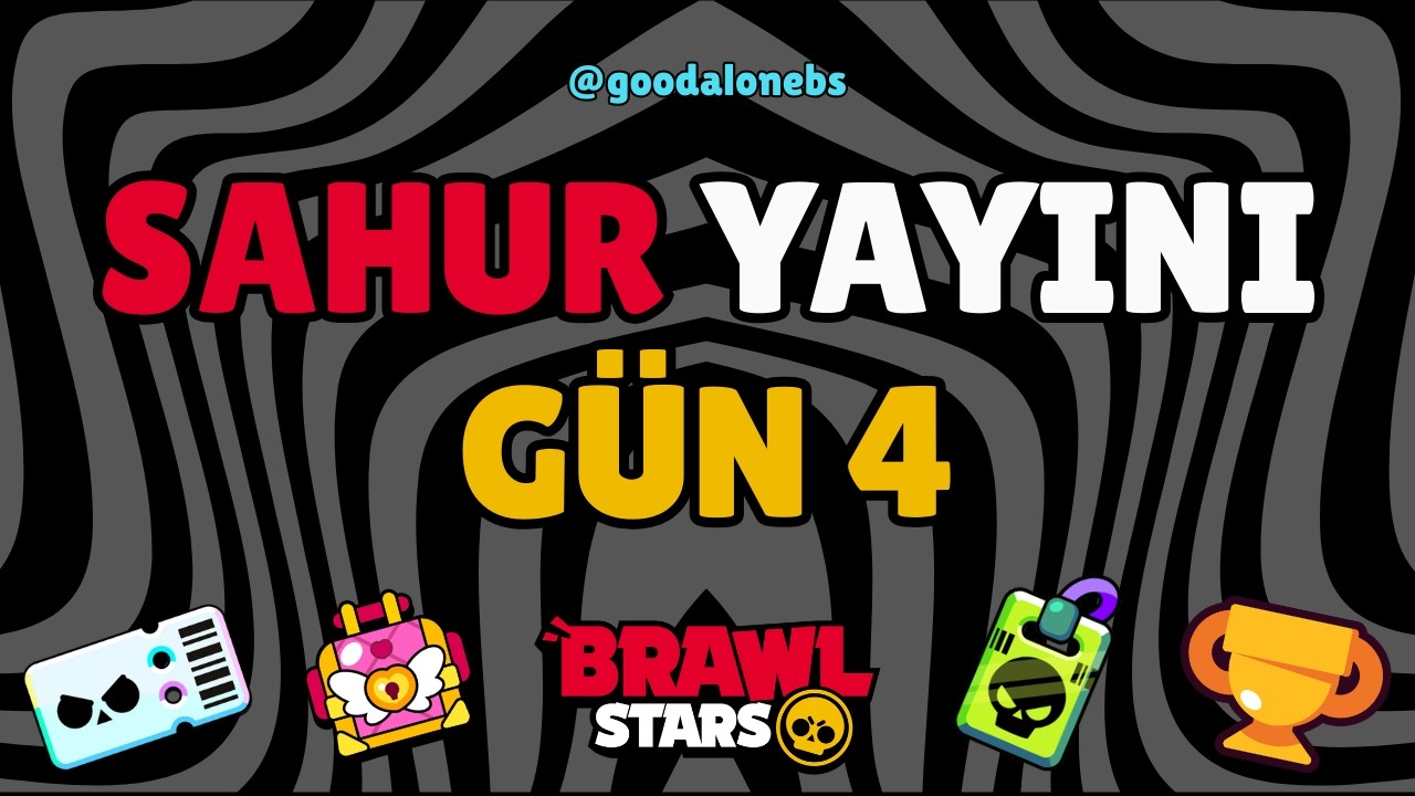Sahur Yayını Gün 4 - Brawl Stars