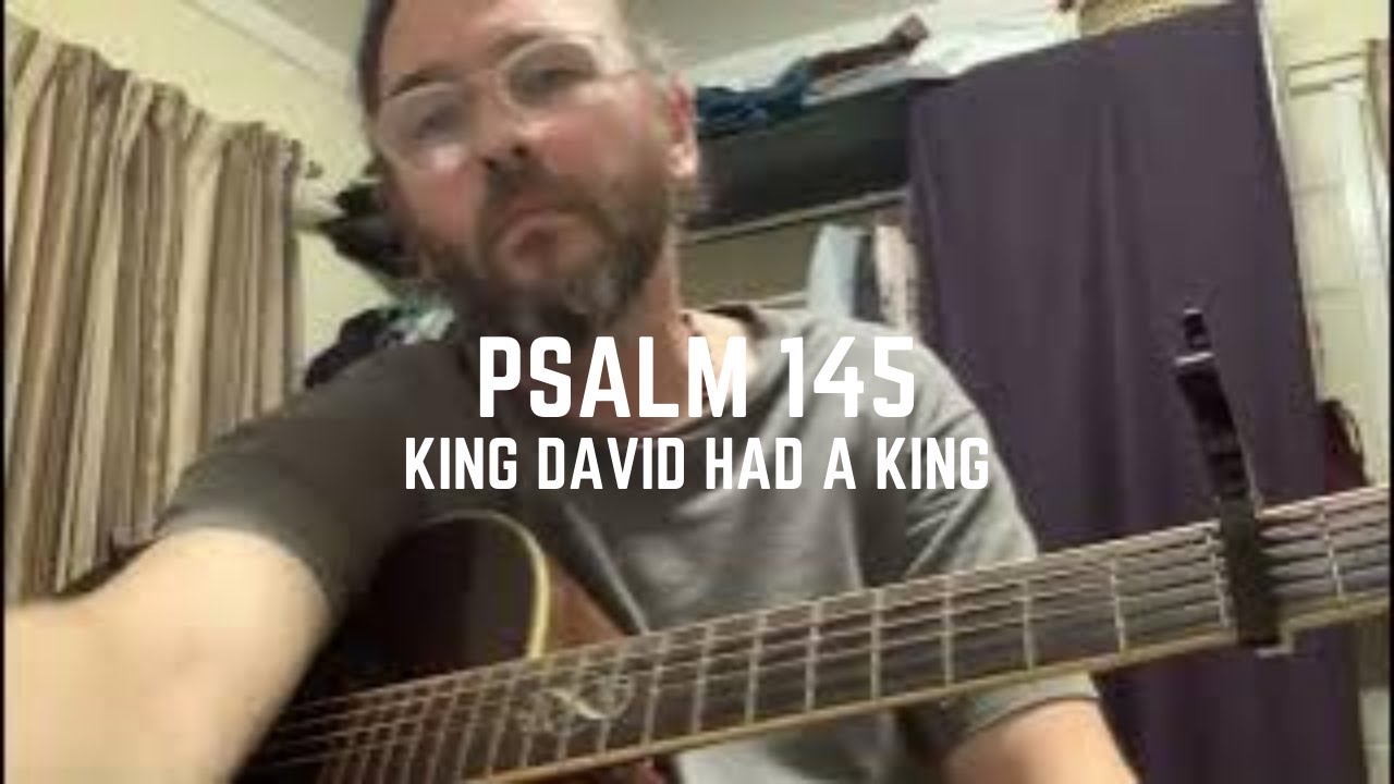 Psalm 145 - a Kingdom Psalm!