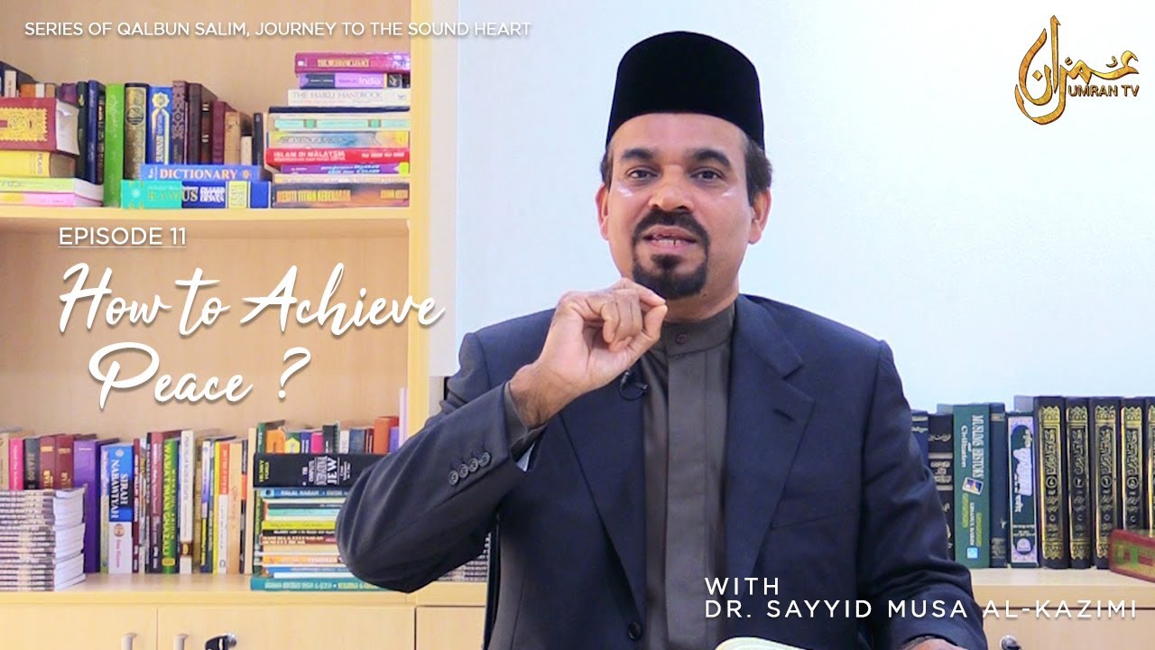 [EP. 11] How To Achieve Peace ? : Dr. Sayyid Musa Al-Kazimi