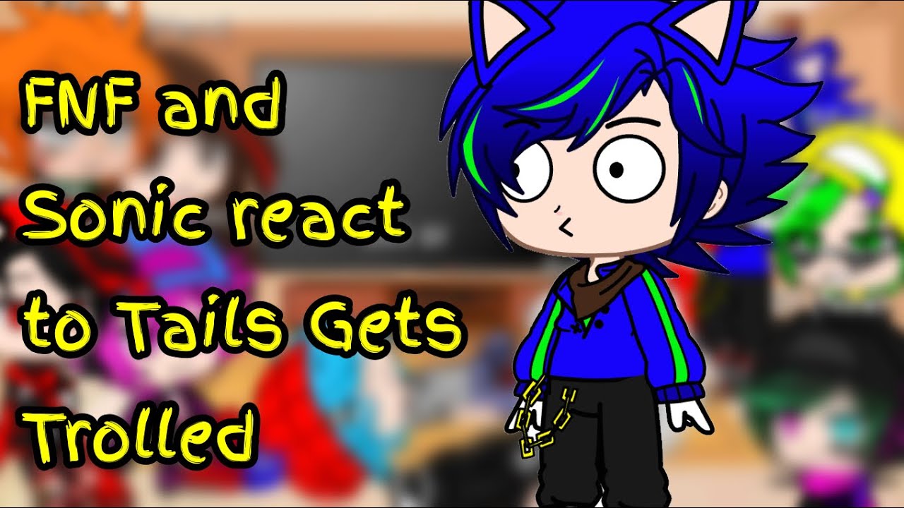 FNF and Sonic react to Tails Gets Trolled