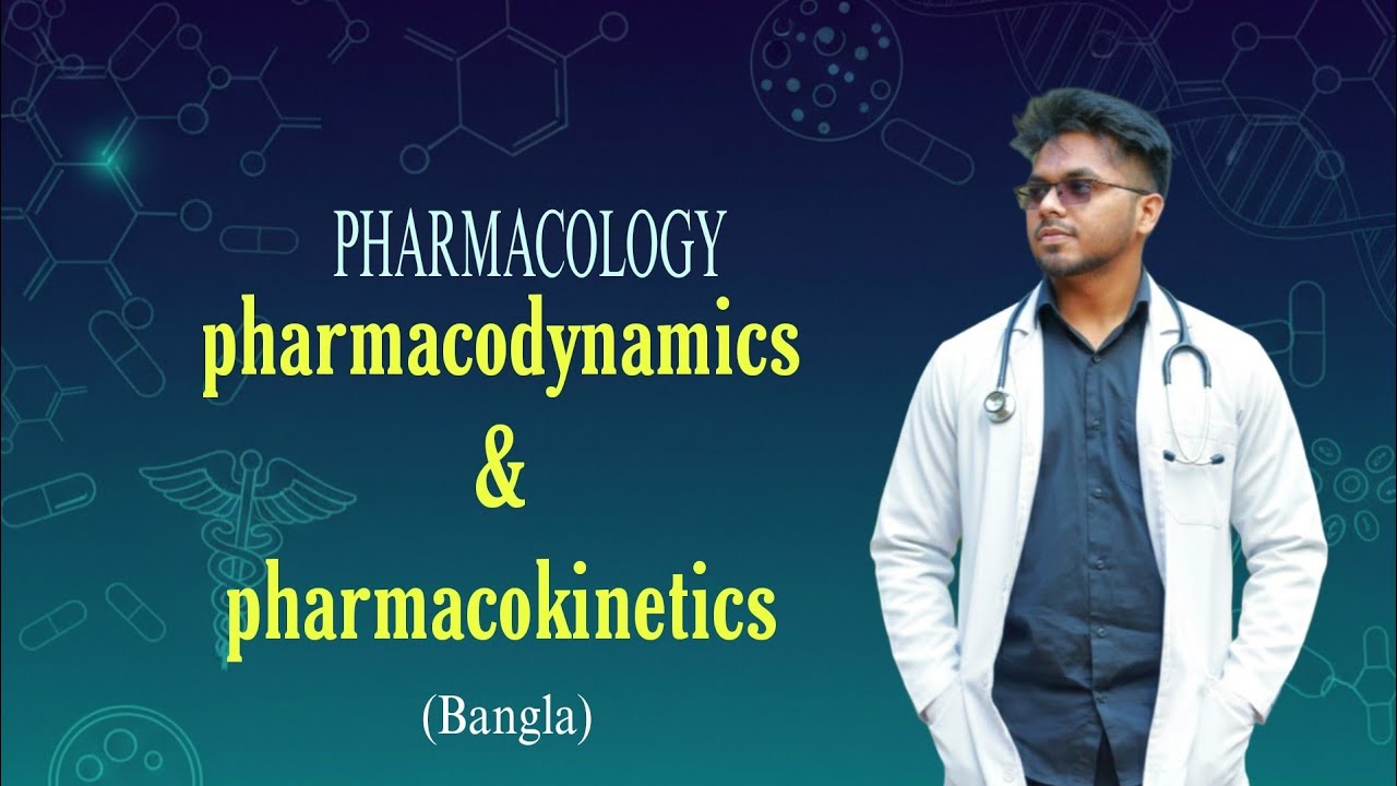 ABC of Pharmacology _2 (Pharmacodynamics and Pharmacokinetics )_Bangla