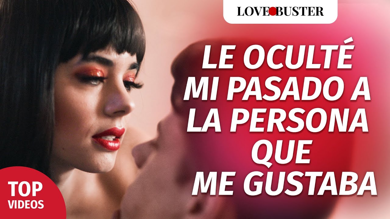 Le oculté mi pasado a la persona que me gustaba | @LoveBusterEspanol