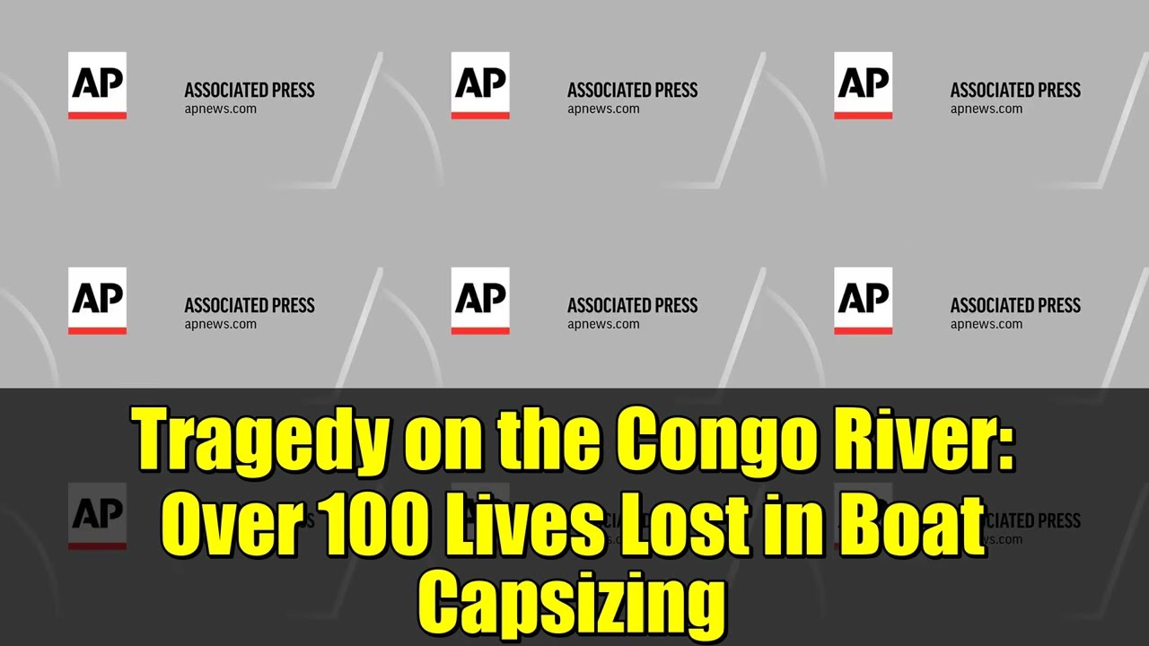 Tragedy on the Congo River   Over 100 Lives Lost in Boat Capsizing
