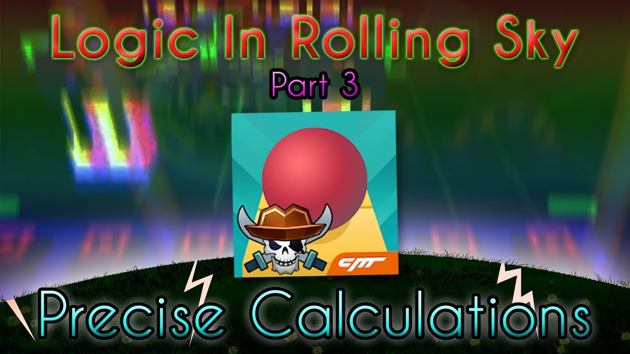 Logic in Rolling Sky: Part 3 - Precise Calculations