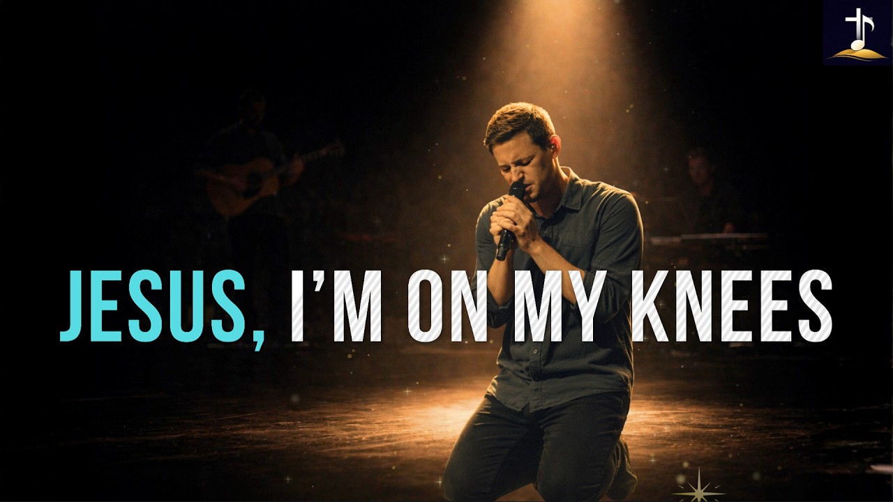 Jesus, I'm on My Knees | Powerful Prayer Song