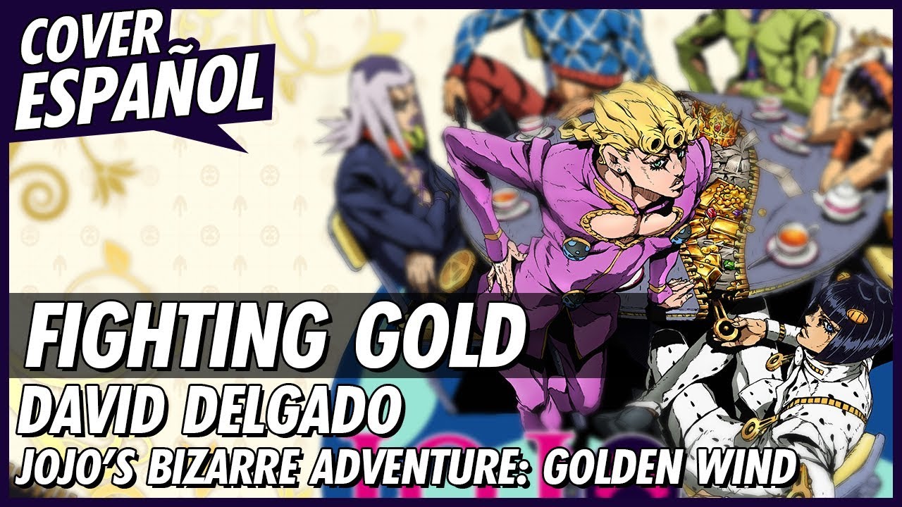 「Fighting Gold」JoJo's Bizarre Adventure: Golden Wind OP 1 (FULL) - Cover Español