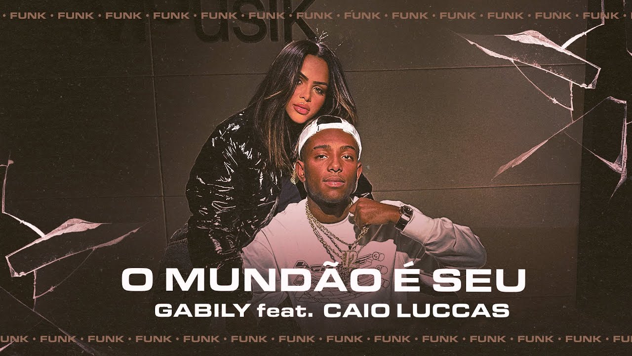 Gabily, Caio Luccas, Mousik - O Mundão é Seu (Funk)