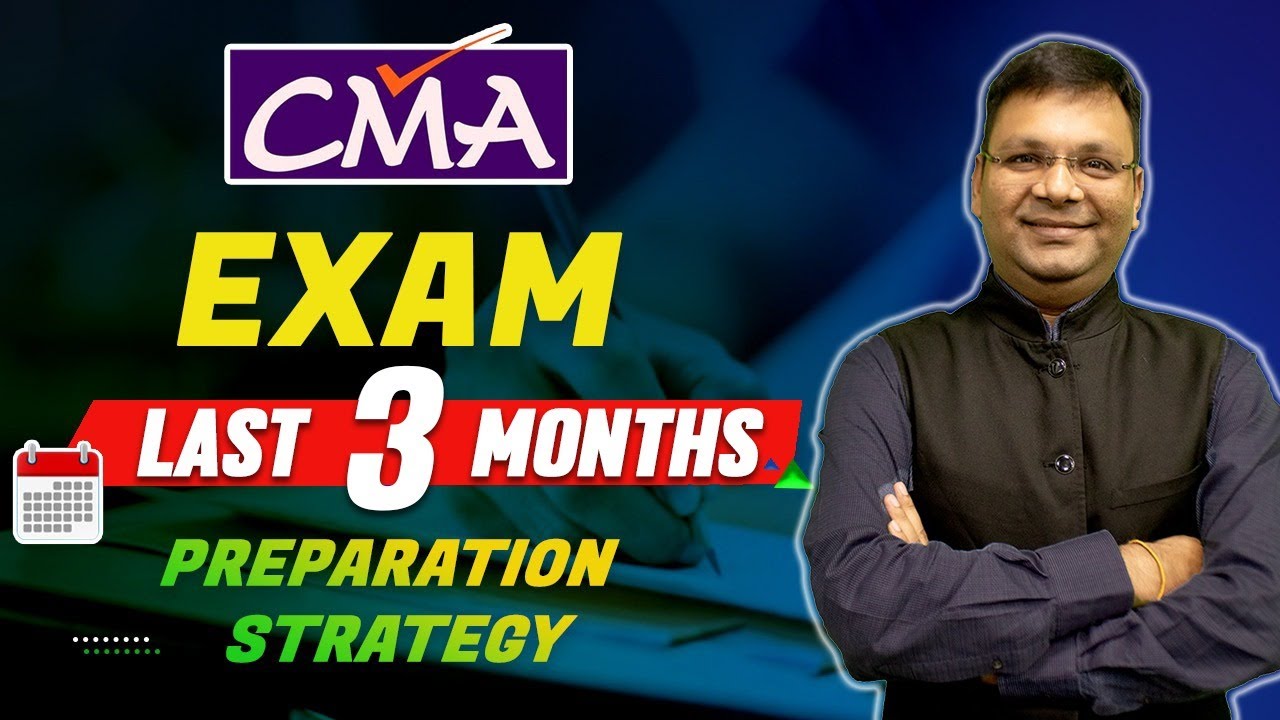 CMA Exam Last 3 Months Preparation Strategy | CMA Exam Last 90 Day strategy | CMA Inter | CMA Final