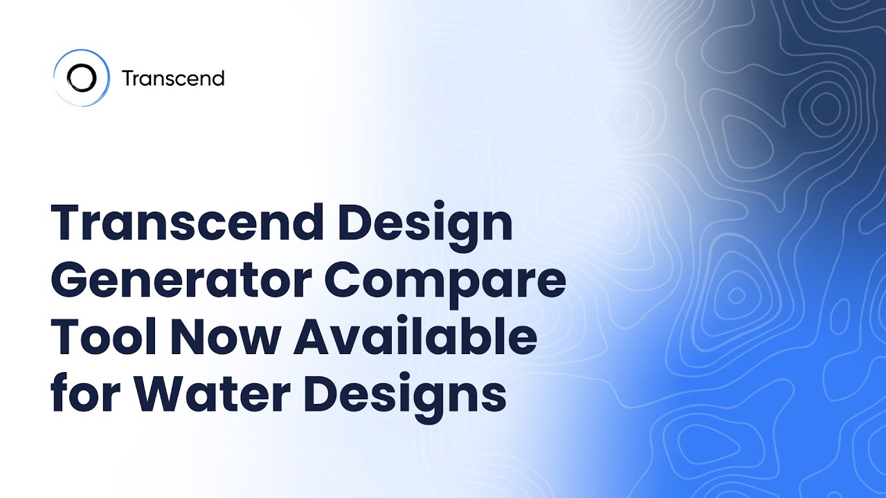 Transcend Design Generator Compare Tool Now Available for Water Designs