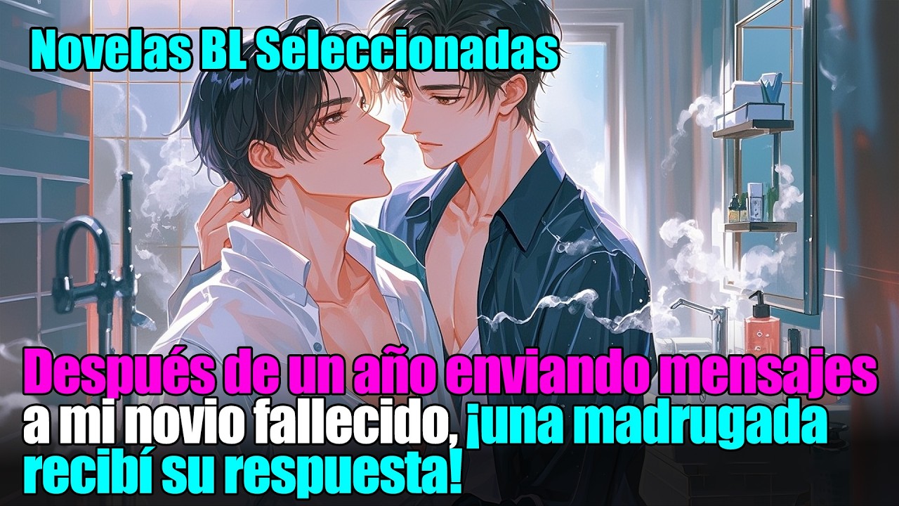 BL completo 📚¡Un año enviando mensajes a mi novio fallecido y un día, de madrugada, me respondió!