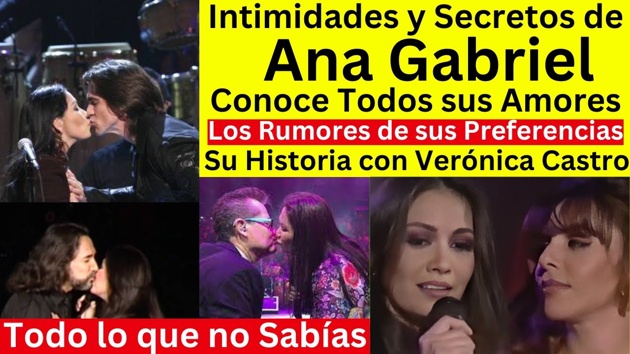 Ana Gabriel Sus Secretos Ocultos e Intimidades que no Sabías
