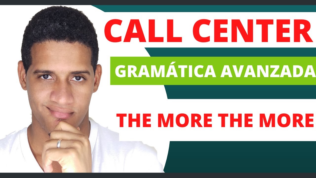 Gramática Avanzada | Call Center | The more The more