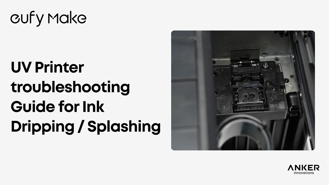 eufyMake E1 Tutorial |  UV Printer troubleshooting Guide for Ink Dripping / Splashing#eufymake