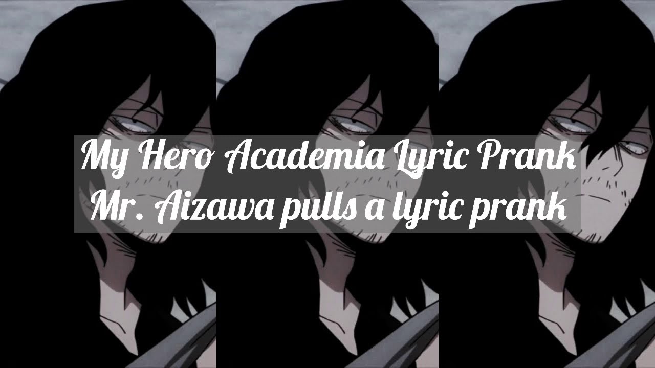 MHA Lyric Prank | Mr. Aizawa pulls a lyric prank