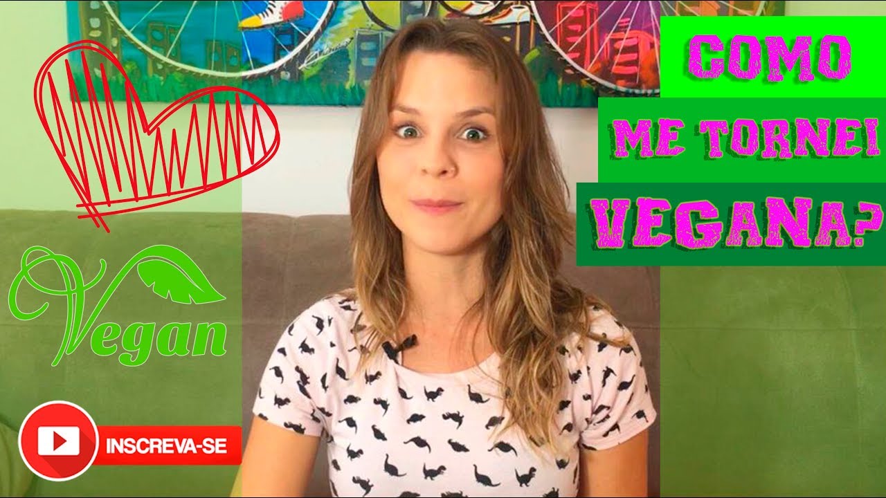 Veganismo - Como me tornei vegana