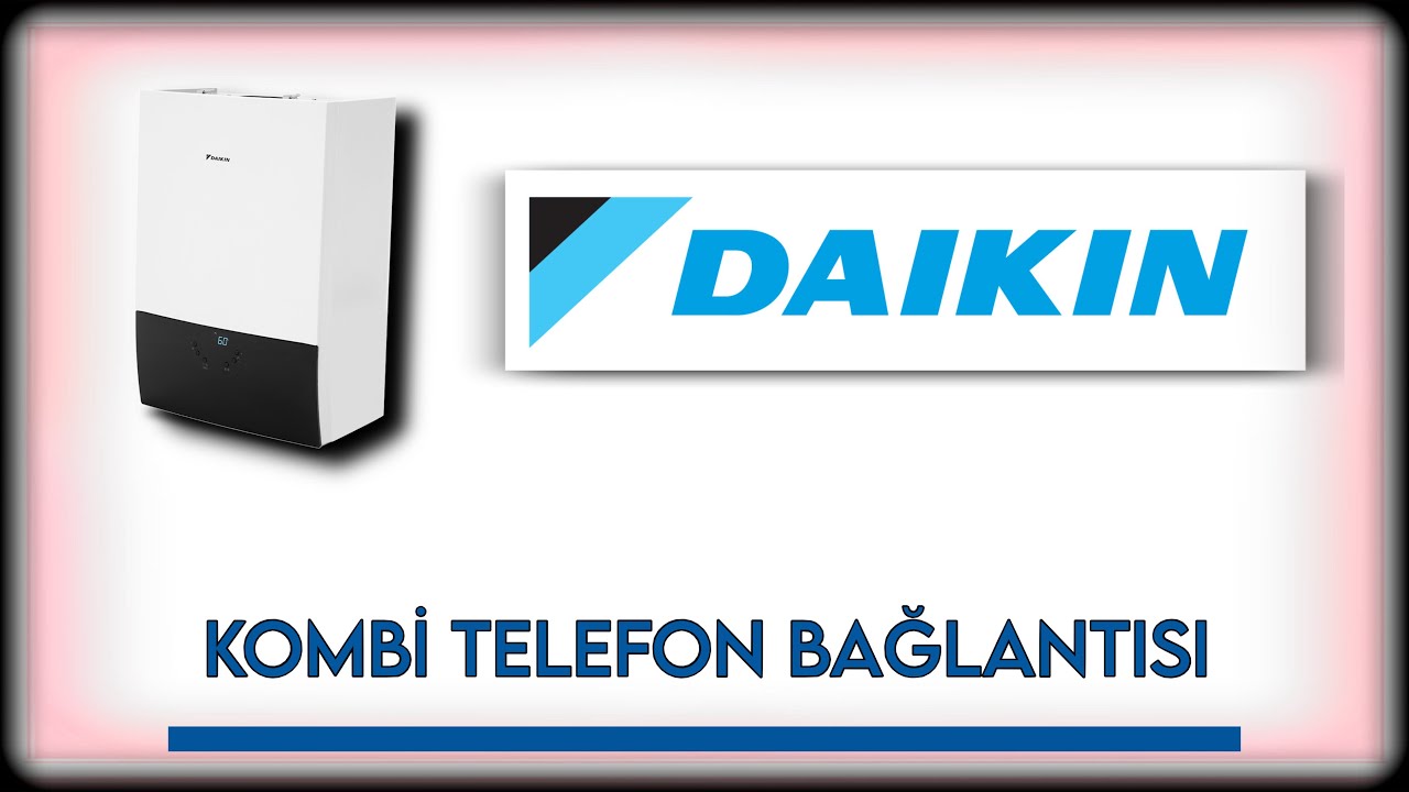 Daikin Kombi Telefona Nasıl Bağlanır? Kombi Telefon Bağlantısı