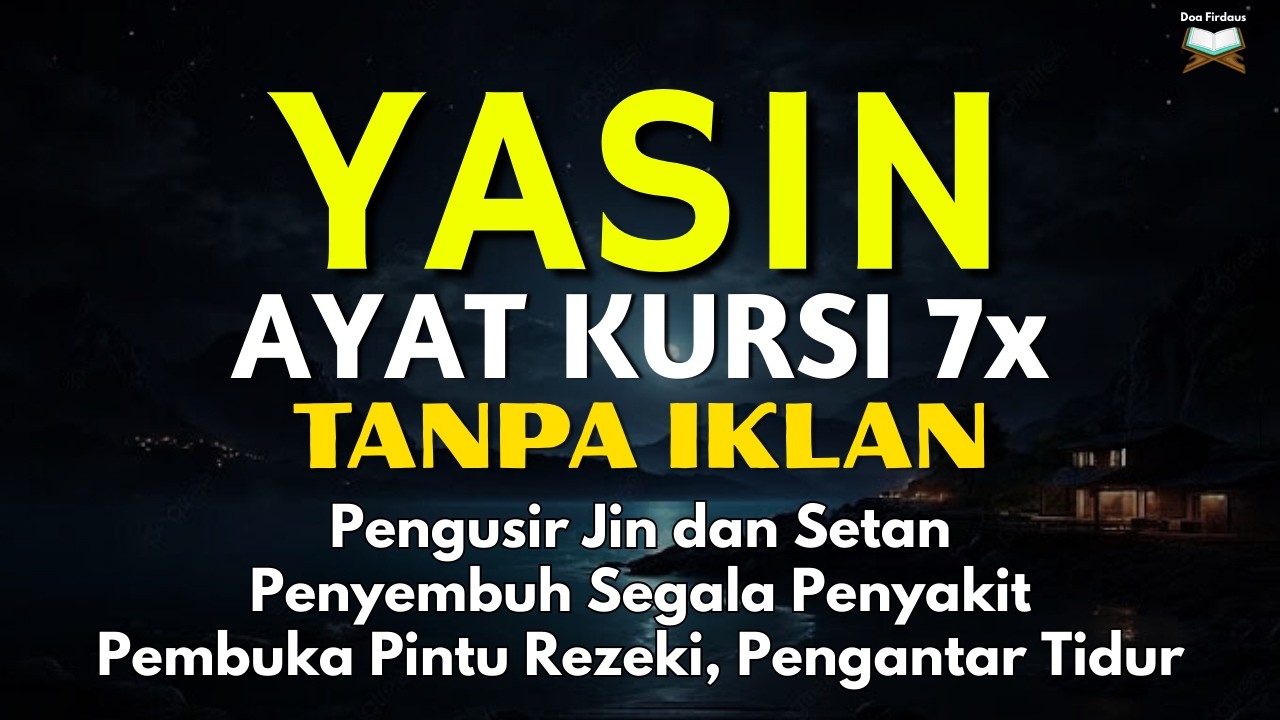 Surah Yasin & Ayat Kursi Doa Perlindungan dan Penyembuh Segala Macam Penyakit, Ngaji Merdu