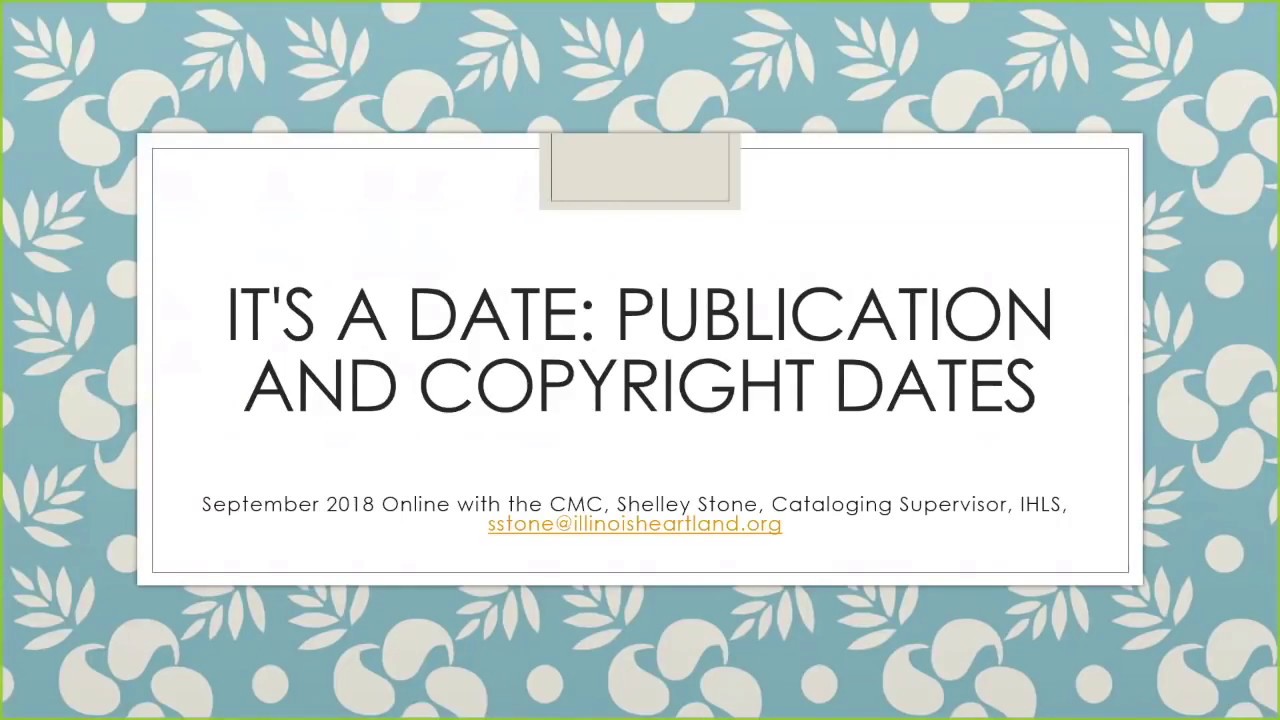 Online with the CMC - It's a Date: Publication and Copyright Dates